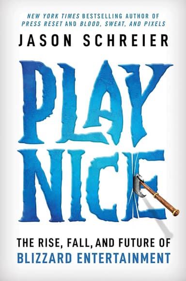 Cover of Play Nice: The Rise, Fall, and Future of Blizzard Entertainment